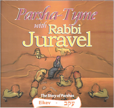 Parshas Eikev - Story Tyme with Rabbi Juravel