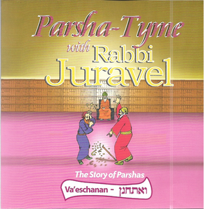Parshas Ve'eschanan - Story Tyme with Rabbi Juravel
